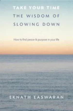 Take Your Time by Eknath Easwaran