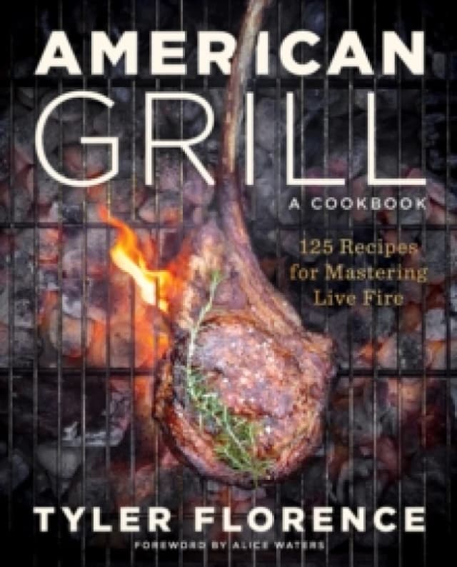 American Grill : 125 Recipes for Mastering Live Fire Hardback