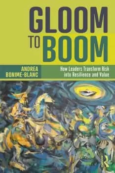 Gloom to Boom How Leaders Transform Risk into Resilience and Value