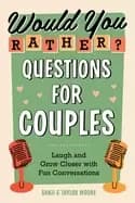 would you rather questions for couples laugh and grow closer with fun conve
