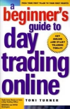 A Beginners Guide to Day Trading Online by Toni Turner Book