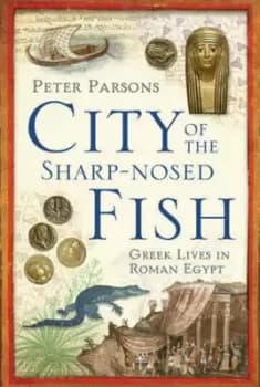 The city of the sharp-nosed fish by Peter Parsons