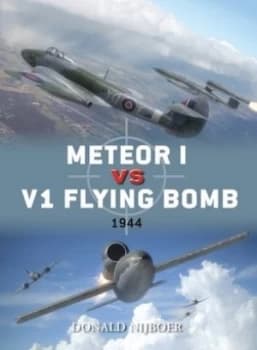 Meteor I vs. V1 Flying Bomb by Donald Nijboer Book