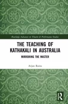 The Teaching of Kathakali in AustraliaMirroring the Master