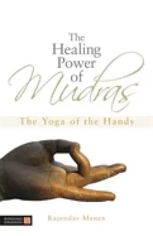 healing power of mudras the yoga of the hands