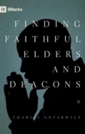 finding faithful elders and deacons