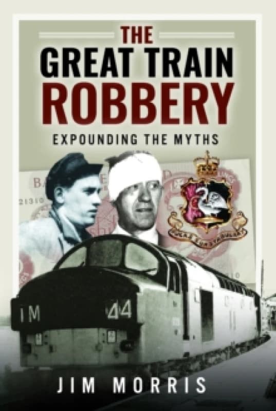 The Great Train Robbery : Expounding the Myths Hardback