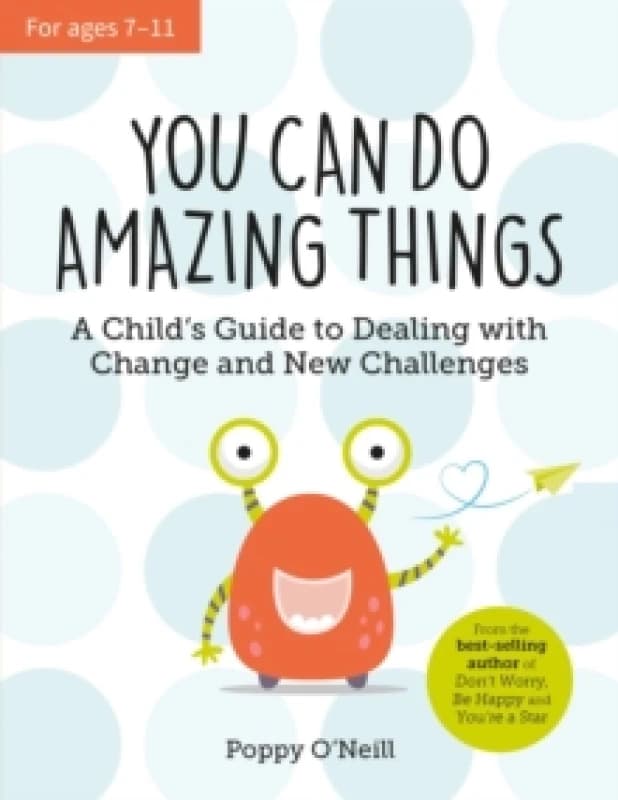You Can Do Amazing Things : A Child's Guide to Dealing with Change and New Challenges Paperback / softback
