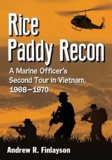 Rice Paddy War : A Marine Recon Officer's Second Tour in Vietnam, 1968-1970