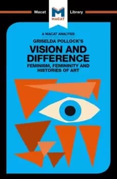 An Analysis of Griselda Pollock's Vision and DifferenceFeminism Femininity and the Histories of Art
