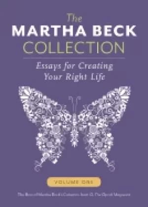 martha beck collection essays for creating your right life volume one