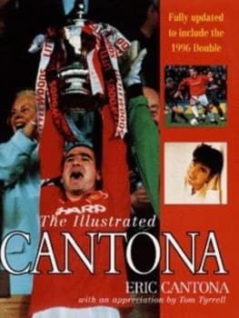 The Illustrated Cantona by Ric Cantona and Tom Tyrrell Hardback