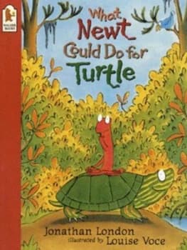 What Newt Could Do for Turtle by Jonathan London and Louise Voce Book