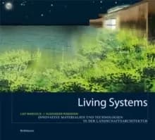 Living Systems : Innovative Materials and Technologies for Landscape Architecture