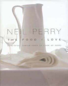 The Food I Love by Neil Perry Hardback