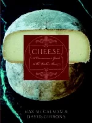 cheese a connoisseurs guide to the worlds best