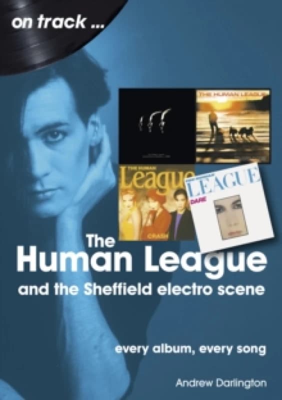 The Human League and the Sheffield Electro Scene On Track : Every Album, Every Song Paperback / softback