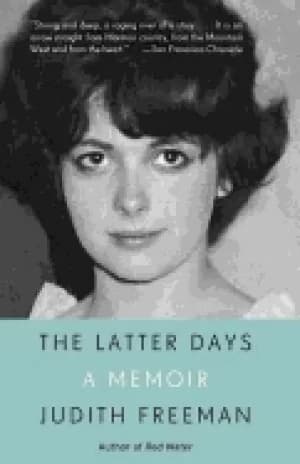 latter days a memoir freeman judith