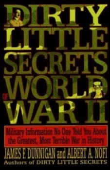 Dirty Little Secrets of World War Ii by James F Dunnigan and Albert a Nofi Paperback