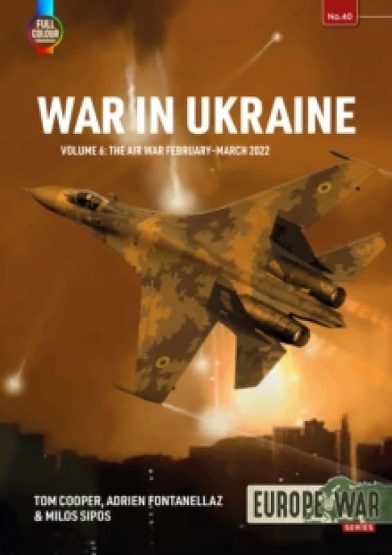 War in Ukraine Volume 6 : The Air War February-March 2022 Paperback / softback
