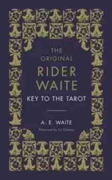 The Key To The Tarot : The Official Companion to the World Famous Original Rider Waite Tarot Deck