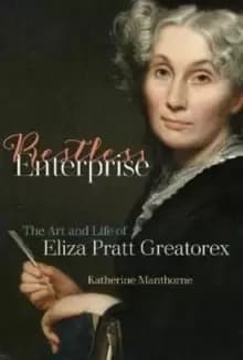 Restless Enterprise : The Art and Life of Eliza Pratt Greatorex