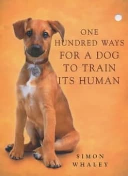 One Hundred Ways for a Dog to Train Its Human by Simon Whaley Paperback
