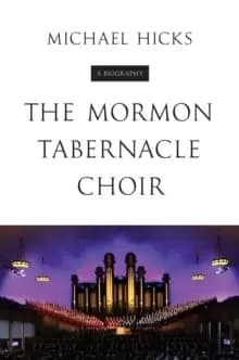 The Mormon Tabernacle Choir : A Biography