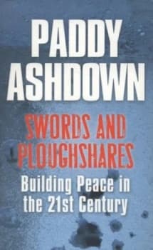 Swords and Ploughshares by Paddy Ashdown Paperback