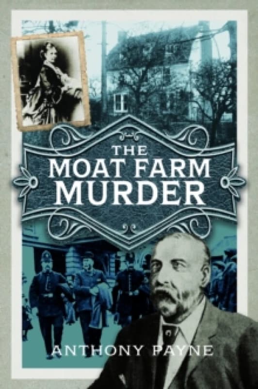 The Moat Farm Murder. Paperback. By Anthony Payne Books