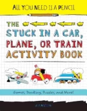 all you need is a pencil the stuck in a car plane or train activity book ga