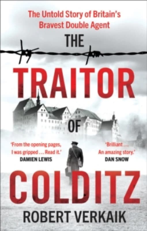 The Traitor of Colditz : The Definitive Untold Account of Colditz Castle: 'Truly revelatory' Damien Lewis Paperback / softback