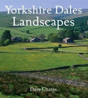 Yorkshire Dales Landscapes by Dave Coates Hardback