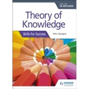 Theory of Knowledge for the IB Diploma: Skills for Success : Skills for Success