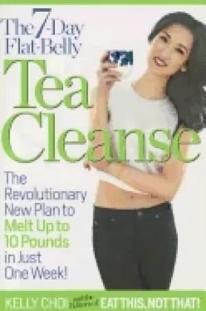 7 day flat belly tea cleanse the revolutionary new plan to melt up to 10 po