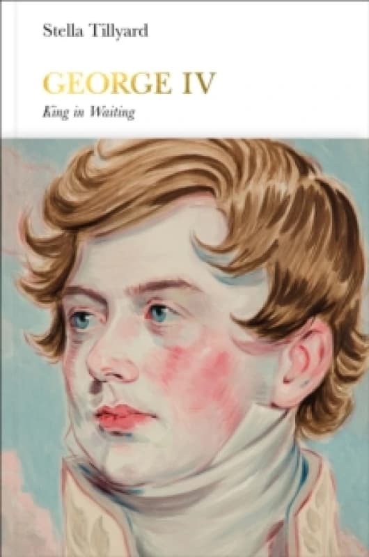 George IV. Hardback. By Stella Tillyard Books