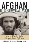afghan guerrilla warfare in the words of the mjuahideen fighters