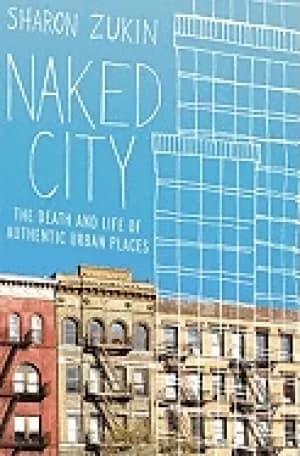 naked city the death and life of authentic urban places