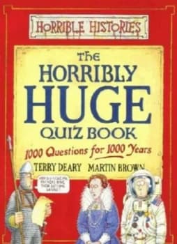 The Horribly Huge Quiz Book by Terry Deary and Martin Brown Book