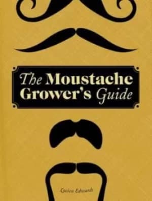 The moustache growers guide by Lucien Edwards