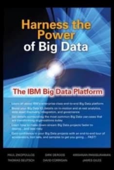 Harness the power of Big Data by Paul Zikopoulos