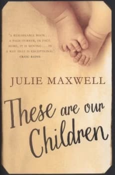 These Are Our Children by Julie Maxwell Hardback