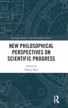 New Philosophical Perspectives on Scientific Progress