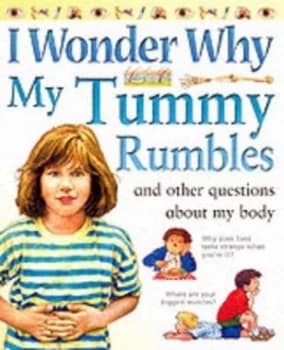 I Wonder Why My Tummy Rumbles and Other Questions about My Body by Brigid Avison Paperback