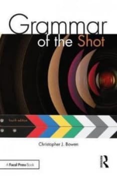 Grammar of the shot by Christopher J. Bowen