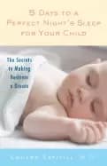 5 days to a perfect nights sleep for your child the secrets to making bedti
