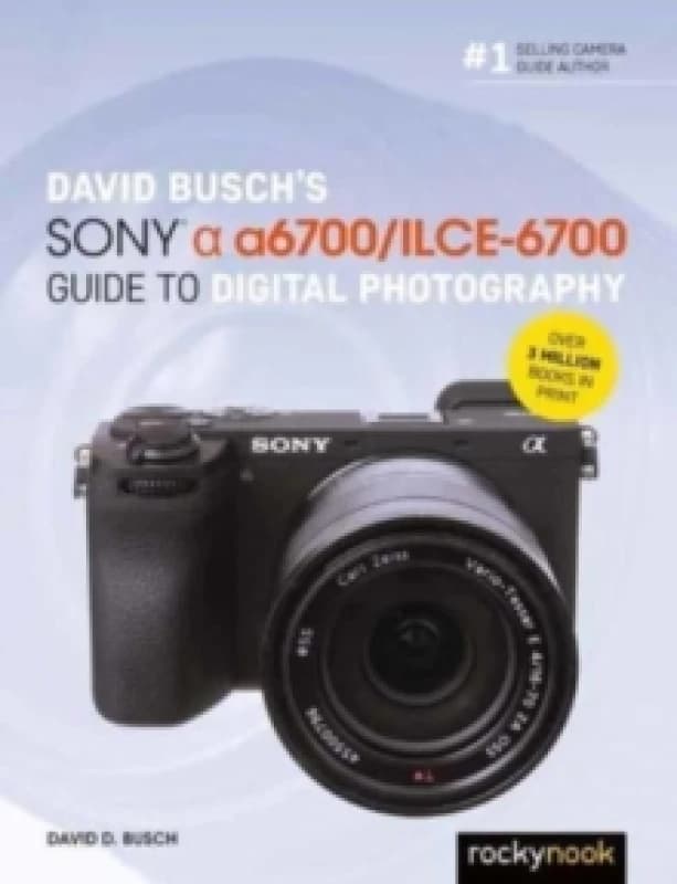 David Buschs Sony Alpha a6700/ILCE-6700 Guide to Digital Photography Paperback / softback
