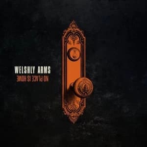 No Place Is Home by Welshly Arms CD Album