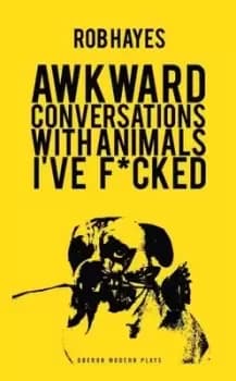 Awkward conversations with animals Ive fucked by Rob Hayes