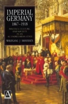 Imperial Germany 1867-1918 by Wolfgang J. Mommsen Paperback